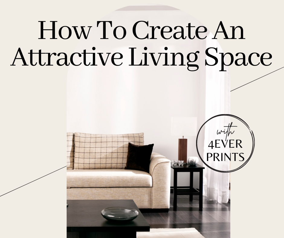 How To Create An Attractive Living Space